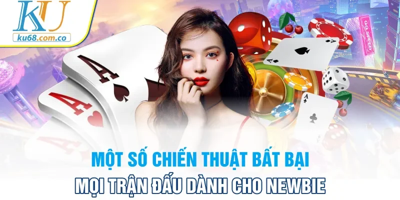 Một số chiến thuật bất bại mọi trận đấu dành cho Newbie